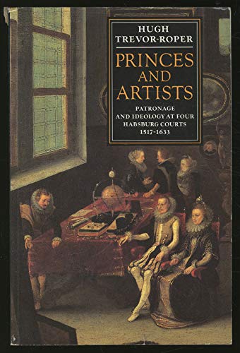 Imagen de archivo de Princes and Artists : Patronage and Ideology at Four Hapsburg Courts a la venta por Better World Books