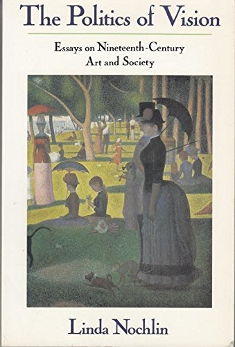 9780500276402: The Politics of Vision: Essays on Nineteenth-Century Art and Society