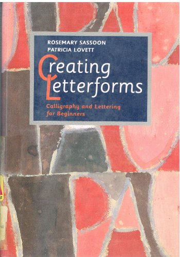 Stock image for Creating Letterforms : Calligraphy and Lettering for Beginners for sale by Better World Books: West