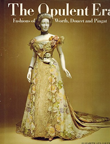 9780500276808: The Opulent Era: Fashions of Worth- Doucet and Pingat