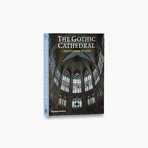 Imagen de archivo de The Gothic Cathedral: The Architecture of the Great Church 1130-1530 a la venta por Magers and Quinn Booksellers