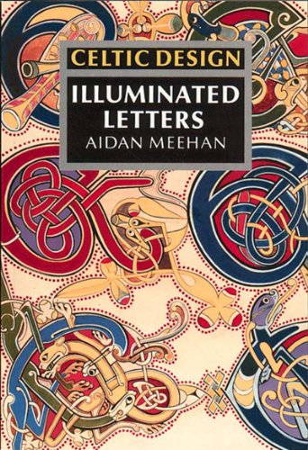 Celtic Design: Illuminated Letters - Meehan, Aidan: 9780500276853