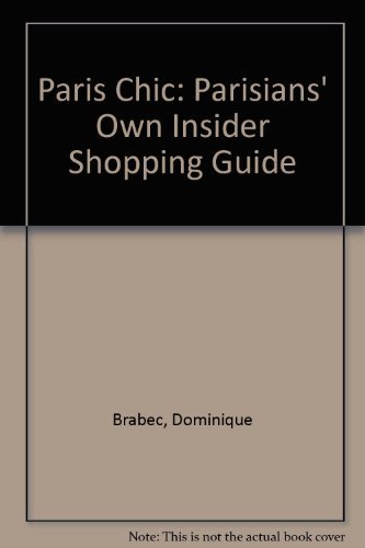 Beispielbild fr Paris Chic: The Parisian's Own Insider Shopping Guide zum Verkauf von BookHolders