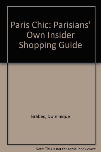 Imagen de archivo de Paris Chic: The Parisian's Own Insider Shopping Guide a la venta por BookHolders