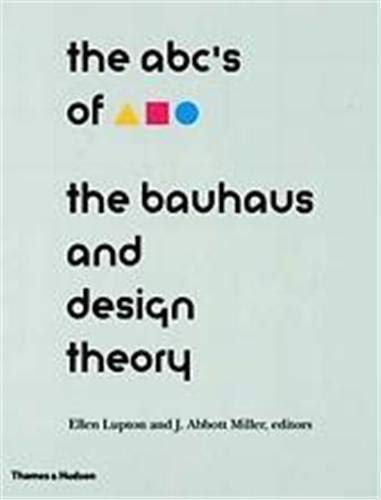 Imagen de archivo de The ABC's of the Bauhaus : The Bauhaus and Design Theory a la venta por Better World Books Ltd