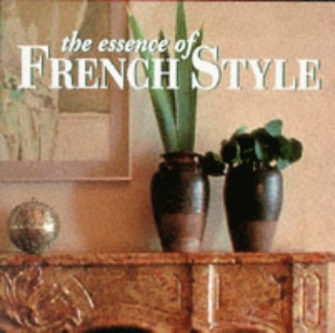 Imagen de archivo de Essence of French Style a la venta por ThriftBooks-Dallas