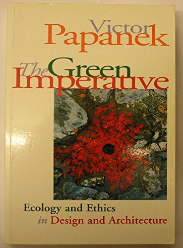 The Green Imperative: Ecology and Ethics in Design and Architecture (9780500278468) by Papanek, Victor