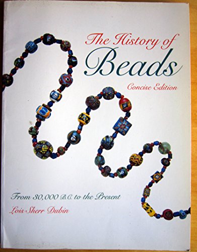 Stock image for The History of Beads Concise Edition for sale by Hill End Books