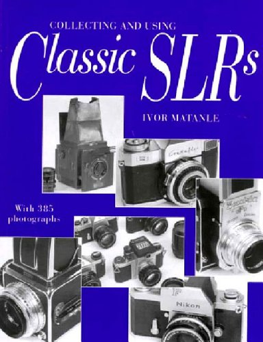 Stock image for Collecting and Using Classic SLRs for sale by Booksavers of Virginia