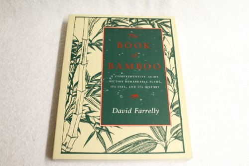 9780500279113: The Book Of Bamboo /anglais: A Comprehensive Guide to This Remarkable Plant, Its Uses and Its History