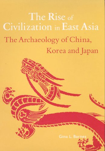 9780500279748: The Rise of Civilization in East Asia: The Archaeology of China, Korea and Japan