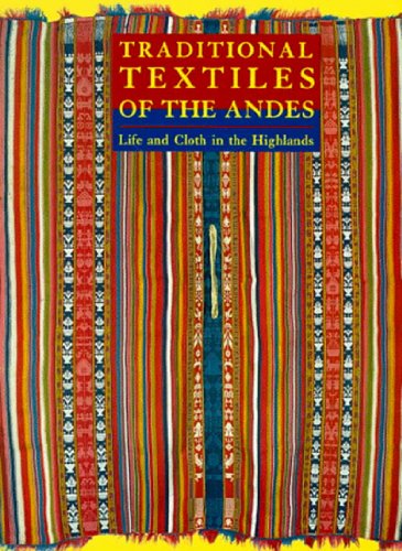 Stock image for Traditional Textiles of the Andes: Life and Cloth in the Highlands for sale by St Vincent de Paul of Lane County