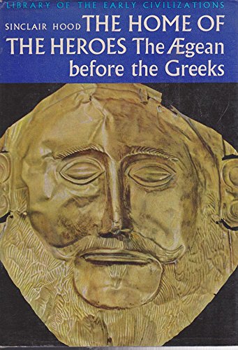 Stock image for The Home of the Heroes: The Aegean Before the Greeks for sale by ThriftBooks-Atlanta