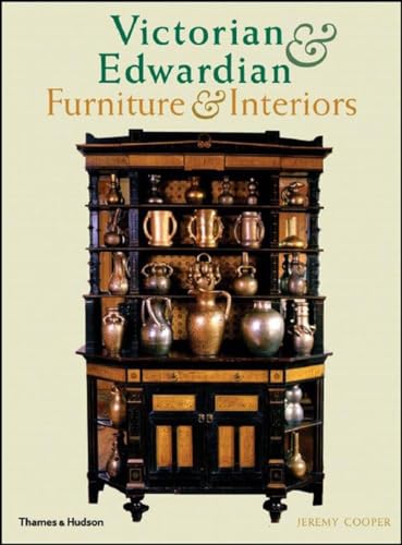 Victorian and Edwardian Furniture and Interiors: From the Gothic Revival to Art Nouveau