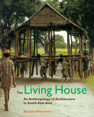 Imagen de archivo de The Living House : Anthropology of Architecture in South East Asia a la venta por Front Cover Books
