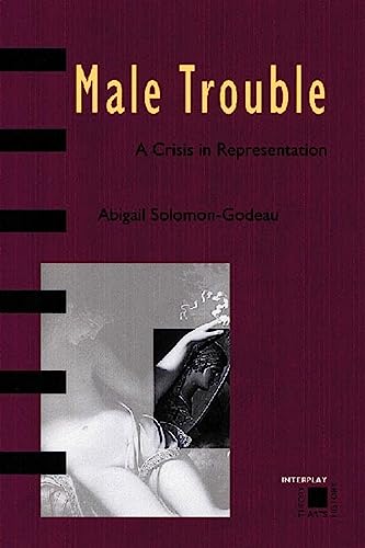 Male Trouble: A Crisis in Representation (9780500280379) by Solomon-Godeau, Abigail