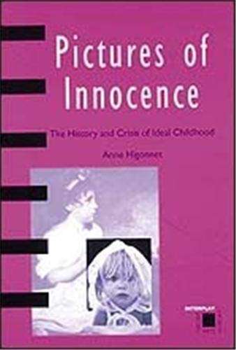 Beispielbild fr Pictures of Innocence : The History and Crisis of Ideal Childhood zum Verkauf von Better World Books