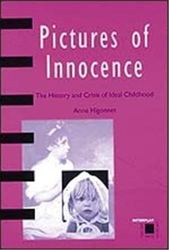 Stock image for Pictures of Innocence: The History and Crisis of Ideal Childhood (Interplay) for sale by WorldofBooks