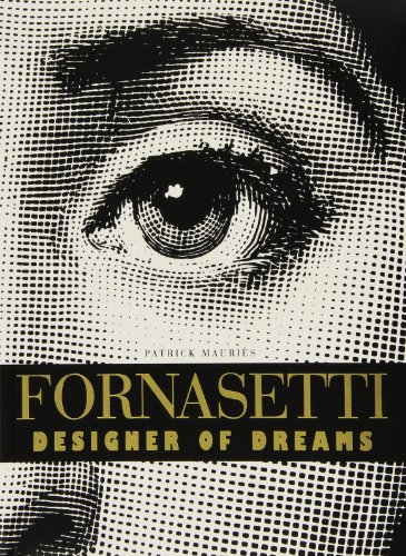 Fornasetti : Designer of Dreams / Patrick Mauries ; with an Essay by Ettore Sottsass ; Foreword by Christopher Wilk with over 600 Illustrations, 116 in Color - Mauries, Patrick (1952-?) - Related Name: Fornasetti, Piero (1913-1988) ; Victoria and Albert Museum