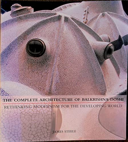 Beispielbild fr The Complete Architecture of Balkrishna Doshi: Rethinking Modernism for the Developing World zum Verkauf von WorldofBooks