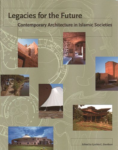 Beispielbild fr Legacies for the Future : Contemporary Architecture in Islamic Societies zum Verkauf von Better World Books: West