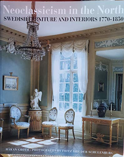 Neoclassicism in the North. Swedish Furniture and Interiors 1771-1850