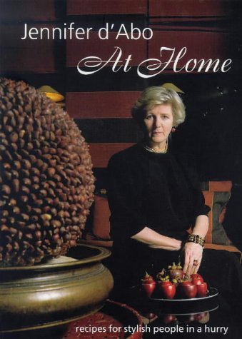9780500281208: Jennifer d'abo at home: recipes for stylish people in a hurry: Recipes for Stylish People at Home