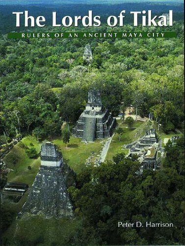 THE LORDS OF TIKAL. rulers of an ancient Maya city.