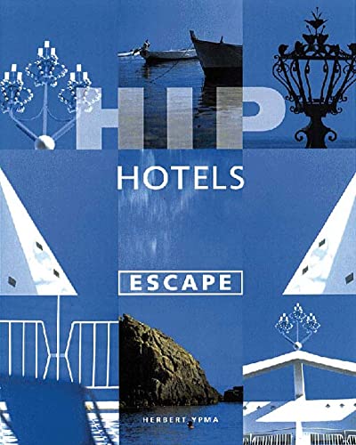 Imagen de archivo de Hip Hotels: Escape a la venta por SecondSale