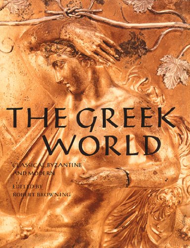 Stock image for The Greek World: Classical, Byzantine and Modern for sale by Reuseabook