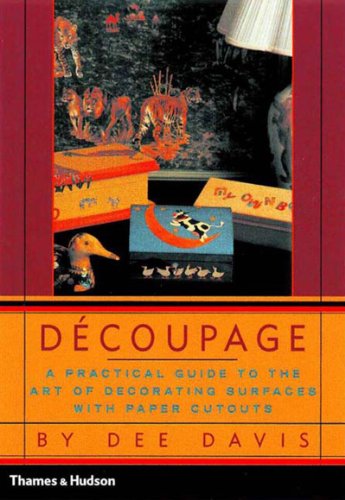 Stock image for Decoupage: A Practical Guide to the Art of Decorating Surfaces with Paper Cutouts for sale by More Than Words