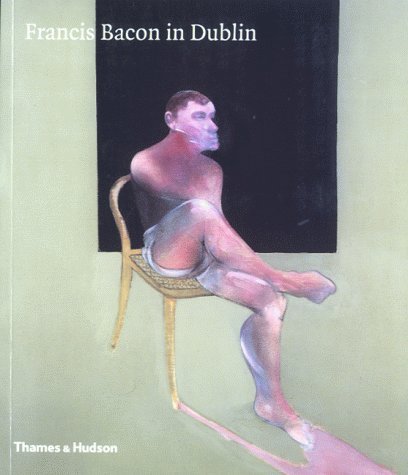 Stock image for FRANCIS BACON IN DUBLIN /ANGLAIS for sale by GF Books, Inc.