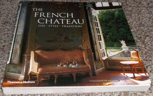 Stock image for The French Chateau Life Style Tradition for sale by Stillwaters Environmental Ctr of the Great Peninsula Conservancy