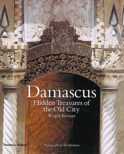 Stock image for Damascus HiddenTreasures of the Old City for sale by The Chester Bookworm