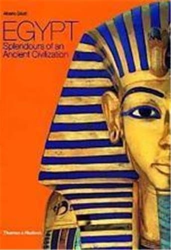 EGYPT SPLENDOURS OF AN ANCIENT CIVILIZATION (9780500283387) by ALBERTO SILIOTTI