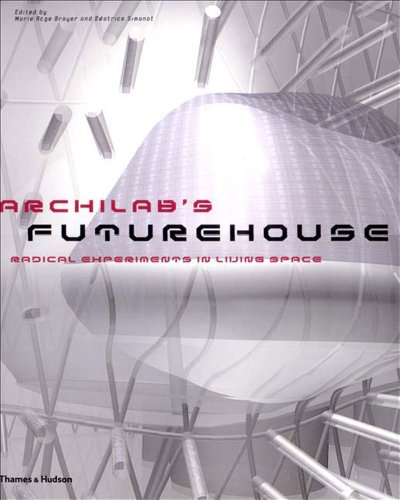 Beispielbild fr Archilab's Futurehouse: Radical Experiments in Living Space zum Verkauf von SecondSale