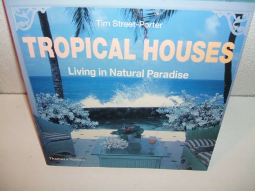 Imagen de archivo de Tropical Houses: Living in Natural Paradise a la venta por AwesomeBooks