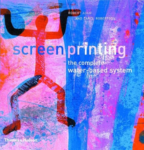 9780500284254: Screenprinting: The Complete Water-Based System