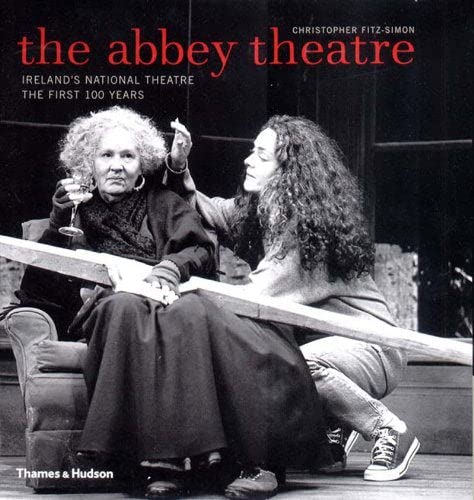 Beispielbild fr The Abbey Theatre : Ireland's National Theatre: The First 100 Years zum Verkauf von Better World Books