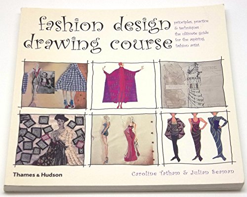 9780500284360: Fashion Design Drawing Course: Principles, Practice and Techniques: The Ultimate Guide for the Aspiring Fashion Artist