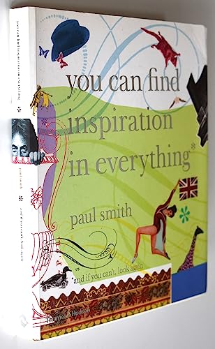 9780500284452: Paul Smith You Can Find Inspiration in Everything(Paperback) /anglais: You Can Find Inspiration in Everything - (And If You Can't, Look Again)