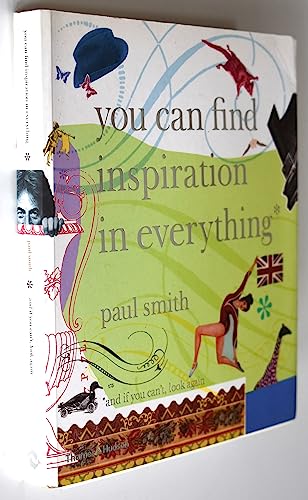 9780500284452: Paul Smith: You Can Find Inspiration in Everything - (And If You Can't, Look Again)