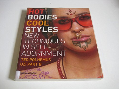 Imagen de archivo de Hot bodies, cool style : new techniques in self-adornment. a la venta por Kloof Booksellers & Scientia Verlag