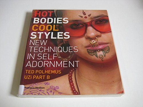 9780500285008: Hot Bodies, Cool Styles: New Techniques in Self-Adornment