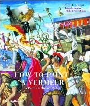 9780500285091: How To Paint Vermeer /anglais: A painter's history of art