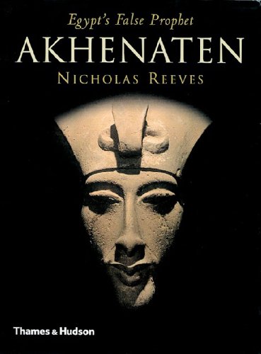 Beispielbild fr Akhenaten: Egypt's False Prophet zum Verkauf von Wonder Book