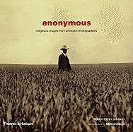 Stock image for Anonymous: Enigmatic Images from Unknown Photographers for sale by GF Books, Inc.