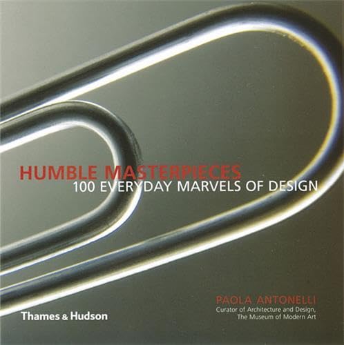 Beispielbild fr Humble Masterpieces: 100 Everyday Marvels of Design zum Verkauf von WorldofBooks