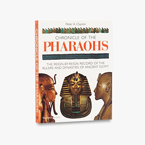 Chronicle of the Pharaohs: The Reign-by-Reign Record of the Rulers and Dynasties of Ancient Egypt (The Chronicles Series) - Clayton, Peter A.