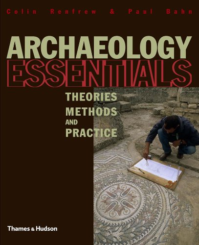 9780500286371: Archaeology Essentials: Theories, Methods and Practice